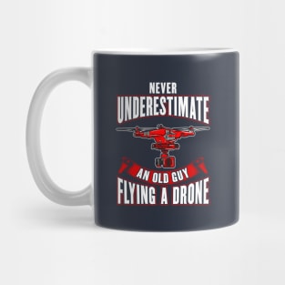 Never Underestimate An Old Guy Flying A Drone Mug